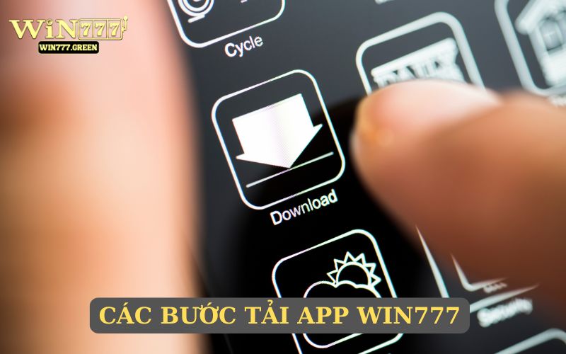 Các bước tải app WIN777 siêu tốc
