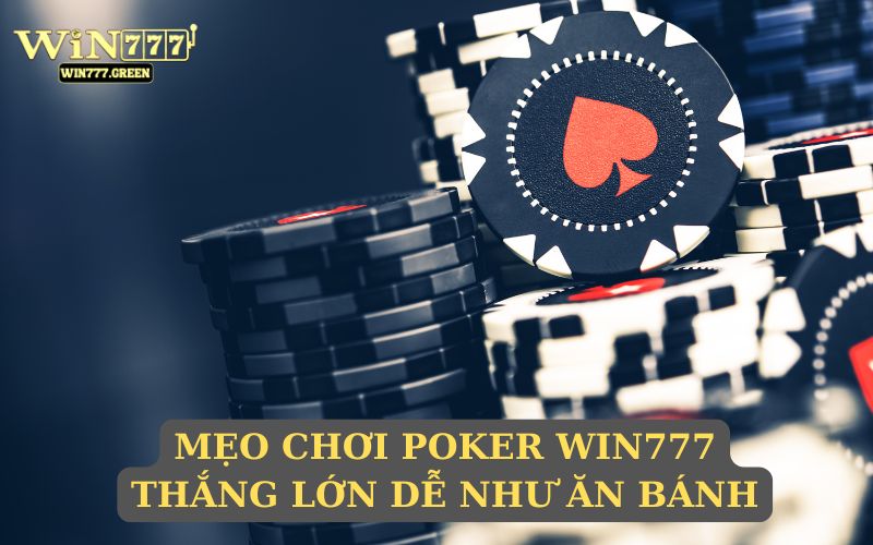 Mẹo chơi Poker WIN777 thắng lớn dễ như ăn bánh