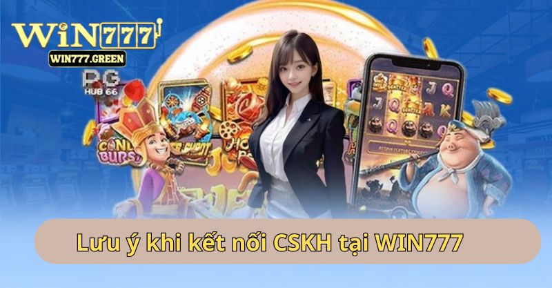 Lưu ý khi kết nối CSKH tại WIN777