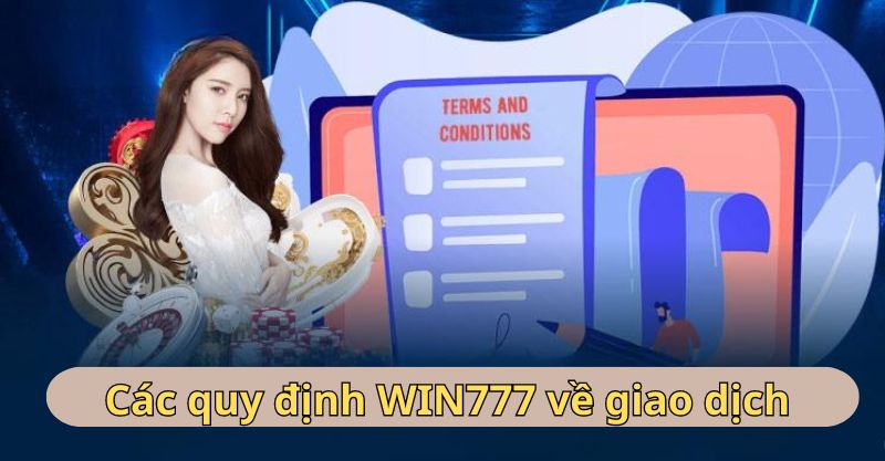 Các quy định WIN777 về giao dịch