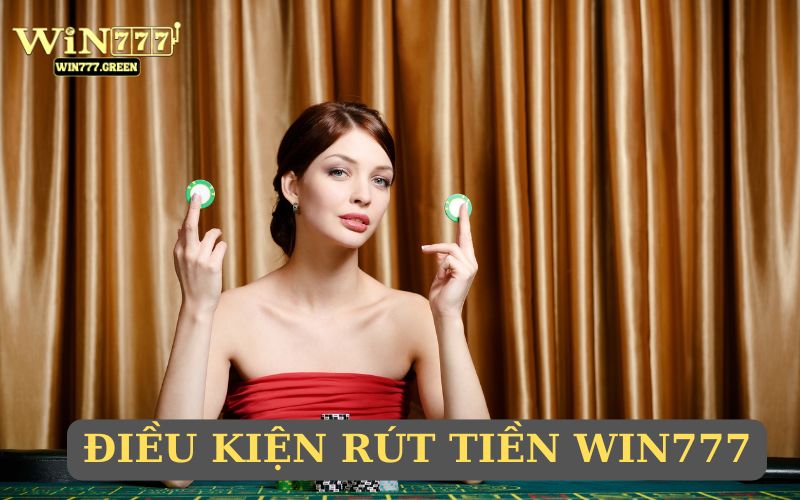 Rút tiền WIN777 cần chú ý các điều kiện
