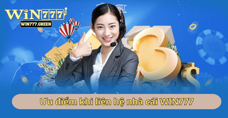 Ưu điểm khi liên hệ nhà cái WIN777